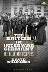 9781472595829-1472595823-The British in Interwar Germany: The Reluctant Occupiers, 1918-30