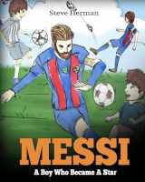 9781974634118-1974634116-Messi: A Boy Who Became A Star. Inspiring children book about Lionel Messi - one of the best soccer players in history. (Soccer Book For Kids)