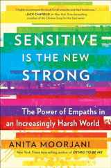 9781501196683-1501196685-Sensitive Is the New Strong: The Power of Empaths in an Increasingly Harsh World