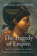 9780674292239-0674292235-The Tragedy of Empire: From Constantine to the Destruction of Roman Italy (History of the Ancient World)