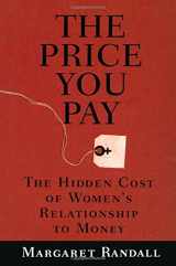 9780415912037-0415912032-The Price You Pay: The Hidden Cost of Women's Relationship to Money