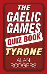 9781845888527-1845888529-The Gaelic Games Quiz Book: Tyrone: Tyrone