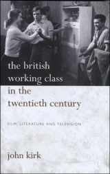9780708321904-0708321909-The British Working Class in the Twentieth Century: Film, Literature and Television