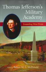 9780813922980-0813922984-Thomas Jefferson's Military Academy: Founding West Point (JEFFERSONIAN AMERICA)