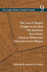 9780804728829-0804728828-The Case of Wagner / Twilight of the Idols / The Antichrist / Ecce Homo / Dionysus Dithyrambs / Nietzsche Contra Wagner: Volume 9 (The Complete Works of Friedrich Nietzsche)