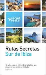 9781910992005-1910992003-Rutas Secretas: Sur de Ibiza: 18 Rutas a Pie de Extraordinaria Belleza Que Discurren Por Senderos Olvidados