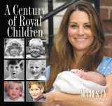 9780957255999-0957255993-A Century of Royal Children (Majesty)