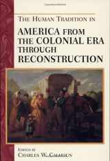 9780842050302-0842050302-The Human Tradition in America from the Colonial Era through Reconstruction