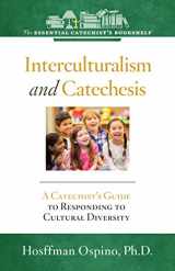 9781627852609-1627852603-Interculturalism and Catechesis: A Catechist's Guide to Responding to the Cultural Diversity (Essential Catechist's Bookshelf)