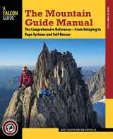 9781493025145-1493025147-The Mountain Guide Manual: The Comprehensive Reference--From Belaying to Rope Systems and Self-Rescue