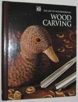 9780809495443-0809495449-Wood Carving (Art of Woodworking)