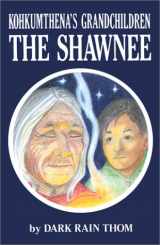 9781878208538-1878208535-Kohkumthena's Grandchildren: The Shawnee