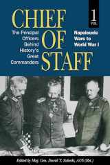 9781682479353-1682479358-Chief of Staff, Vol. 1: The Principal Officers Behind History's Great Commanders, Napoleonic Wars to World War I (Volume 1) (Association of the United States Army)