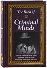 9781645586340-1645586340-The Book of Criminal Minds: Forgeries, Robberies, Heists, Crimes of Passion, Murders, Money Laundering, Con Artistry, and More