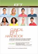 9781604152104-1604152109-Clinical EFT Handbook Volume 1: A Definitive Resource for Practitioners, Scholars, Clinicians, and Researchers. Volume 1: Biomedical and Physics ... Fundamental Techniques of Clinical EFT