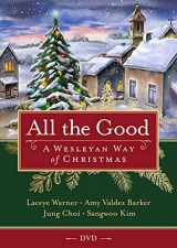 9781791018023-1791018025-All the Good Video Content: A Wesleyan Way of Christmas