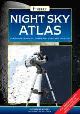 9781770851429-1770851429-Night Sky Atlas: The Moon, Planets, Stars and Deep Sky Objects