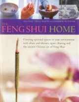 9780754824688-0754824683-The Feng Shui Home: Creating spiritual spaces in your environment with altars and shrines, space clearing and the ancient Chinese art of Feng Shui