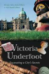 9781550174199-1550174193-Victoria Underfoot: Excavating a City's Secrets
