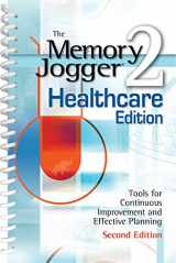 9781576810798-1576810798-The Memory Jogger 2 Healthcare Edition: A Pocket Guide of Tools for Continuous Improvement and Effective Planning