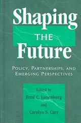9781578860661-1578860660-Shaping the Future: Policy, Partnerships, and Emerging Practices (Yearbook of the National Council of Professors of Educational administratioN, 11Th.)