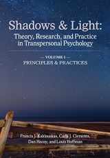 9781939686169-1939686164-Shadows & Light - Volume 1 (Principles & Practices): Theory, Research, and Practice in Transpersonal Psychology