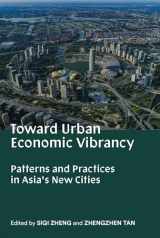 9780998117072-0998117072-Toward Urban Economic Vibrancy: Patterns and Practices in Asia's New Cities (Sa+p Press)