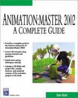 9781584502364-1584502363-Animation:Master 2002: A Complete Guide (Graphics Series)