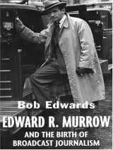 9780786269655-0786269650-Edward R. Murrow and the Birth of Broadcast Journalism