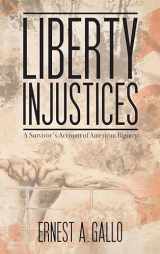 9781935795209-1935795201-Liberty Injustices: A Survivor's Account of American Bigotry