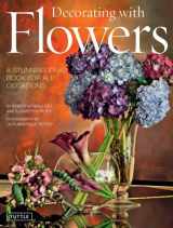 9780804842327-0804842329-Decorating with Flowers: A Stunning Ideas Book for all Occasions