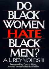 9780803893603-0803893604-Do Black Women Hate Black Men?