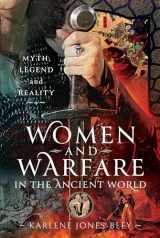 9781399068918-1399068911-Women and Warfare in the Ancient World: Virgins, Viragos and Amazons