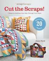 9781600853333-1600853331-ScrapTherapy® Cut the Scraps!: 7 Steps to Quilting Your Way through Your Stash