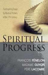 9781603749695-1603749691-Spiritual Progress: Five Inspiring Essays by Mystical Thinkers of the 17th Century