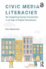 9781138695825-1138695823-Civic Media Literacies: Re-Imagining Human Connection in an Age of Digital Abundance