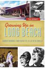 9781626193581-1626193584-Growing Up in Long Beach: Boomer Memories from Autoettes to Los Altos Drive-In