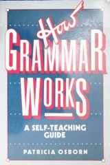 9780471612971-0471612979-How Grammar Works: A Self-Teaching Guide (Wiley Self-Teaching Guides)