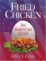 9780786271979-0786271973-Fried Chicken: An American Story