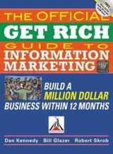9781599181400-1599181401-The Official Get Rich Guide to Information Marketing: Build a Million-Dollar Business in 12 Months: Build a Million Dollar Business in Just 12 Months
