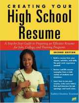 9781563709029-1563709023-Creating Your High School Resume: A Step-By-Step Guide to Preparing an Effective Resume for Jobs College and Training Programs
