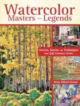 9781440335266-1440335265-Watercolor Masters and Legends: Secrets, Stories and Techniques from 34 Visionary Artists
