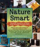 9781402714351-1402714351-Nature Smart: Awesome Projects to Make With Mother Nature's Help