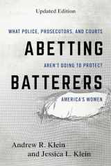 9781538137413-1538137410-Abetting Batterers: What Police, Prosecutors, and Courts Aren't Doing to Protect America's Women
