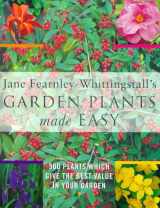 9780753806913-0753806916-Jane Fearnley-Whittingstall's Garden Plants Made Easy: 500 Plants Which Give the Best Value in Your Garden