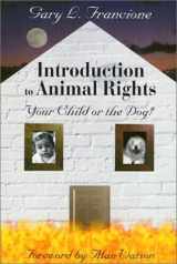 9781566396912-1566396913-Introduction to Animal Rights: Your Child or the Dog?