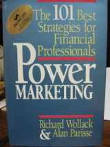 9780793100859-0793100852-Power Marketing: The 101 Best Strategies for Financial Professionals