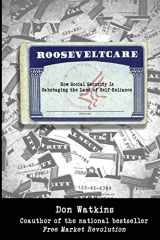 9780979466175-0979466172-Rooseveltcare: How Social Security is Sabotaging the Land of Self-Reliance