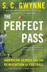 9781501116209-1501116207-The Perfect Pass: American Genius and the Reinvention of Football