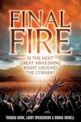 9780998142609-0998142603-Final Fire: Is The Next Great Awakening Right Around The Corner?